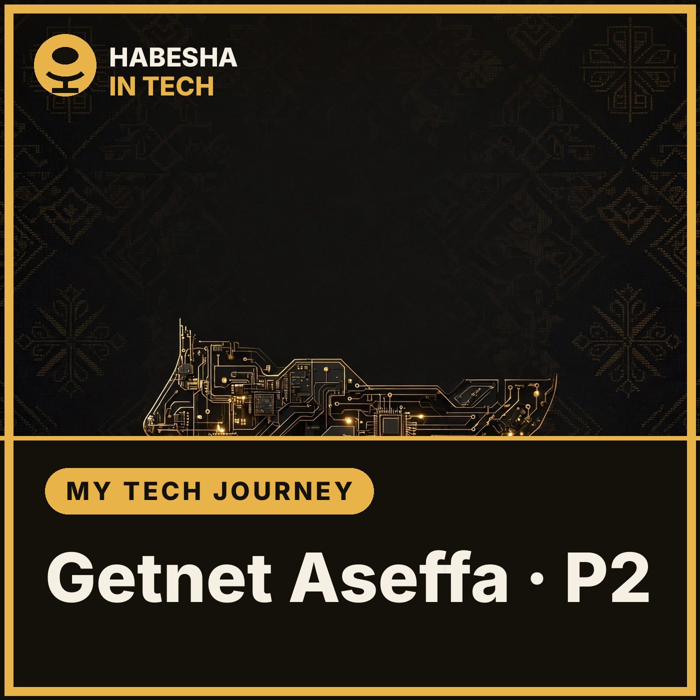 Artwork for የጌትነት አሰፋ የቴክኖሎጂ ጉዞ | My Tech Journey with Getnet Aseffa [P2]